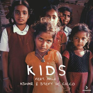 KSHMR & Stefy De Cicco – Kids (feat. MKLA)